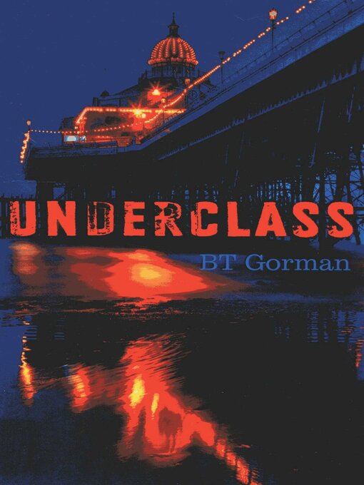 Title details for Underclass by BT Gorman - Available